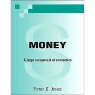 Money a Large Component of Economics