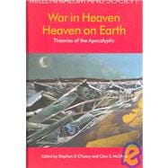 War in Heaven/Heaven on Earth: Theories of the Apocalyptic