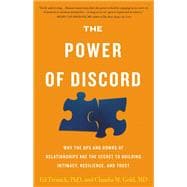 The Power of Discord Why the Ups and Downs of Relationships Are the Secret to Building Intimacy, Resilience, and Trust