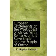 European Settlements on the West Coast of Africa: With Remarks on the Slave-trade and the Supply of Cotton