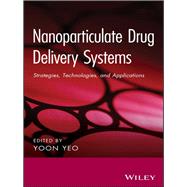 Nanoparticulate Drug Delivery Systems Strategies, Technologies, and Applications