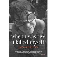 When I Was Five I Killed Myself A Novel