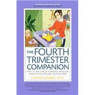 The Fourth Trimester Companion How to Take Care of Your Body, Mind, and Family as You Welcome Your New Baby