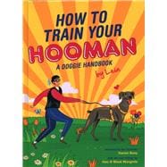 How to Train Your Hooman A Doggie Handbook by Leia