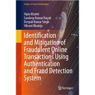 Identification and Mitigation of Fraudulent Online Transactions Using Authentication and Fraud Detection System