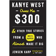 Kanye West Owes Me $300 And Other True Stories from a White Rapper Who Almost Made It Big