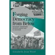Forging Democracy from Below: Insurgent Transitions in South Africa and El Salvador