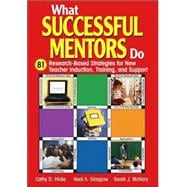 What Successful Mentors Do : 81 Research-Based Strategies for New Teacher Induction, Training, and Support
