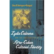 Lydia Cabrera and the Construction of an Afro-Cuban Cultural Identity