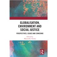 Globalisation, Environment and Social Justice: Perspectives, Issues and Concerns