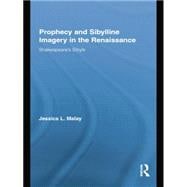 Prophecy and Sibylline Imagery in the Renaissance: ShakespeareÆs Sibyls
