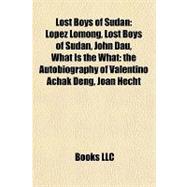 Lost Boys of Sudan : Lopez Lomong, Lost Boys of Sudan, John Dau, What Is the What