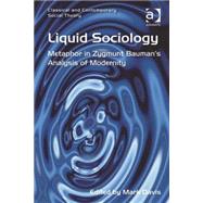 Liquid Sociology: Metaphor in Zygmunt BaumanÆs Analysis of Modernity