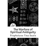 9781508438878 - The Warfare of Spiritual Ambiguity by Tina Seals ...