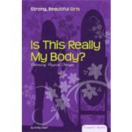 Is This Really My Body?:: Embracing Physical Changes