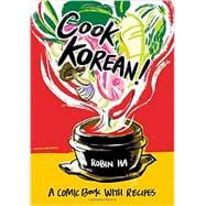 Cook Korean! A Comic Book with Recipes [A Cookbook]