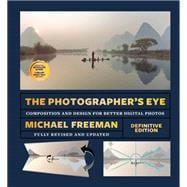 The Photographer's Eye - Definitive Edition Composition and Design for Better Digital Photos
