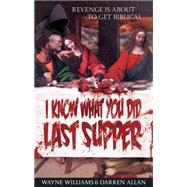 I Know What You Did Last Supper