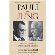 Pauli and Jung The Meeting of Two Great Minds