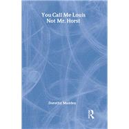 You Call Me Louis, Not Mr. Horst