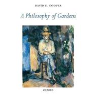 A Philosophy of Gardens