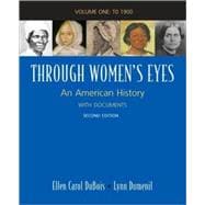 Through Women's Eyes, Volume 1: To 1900 An American History with Documents,9780312468880