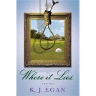 Where It Lies : A Mystery