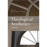 Theological Aesthetics : A Reader