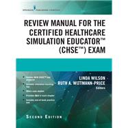 Review Manual for the Certified Healthcare Simulation Educator (CHSE) Exam