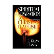 The Spiritual Preparation for Christian Leadership