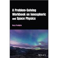 A Problem-Solving Workbook on Ionospheric and Space Physics