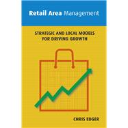 Retail Area Management Strategic and Local Models for Driving Growth