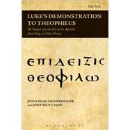 Luke's Demonstration to Theophilus The Gospel and the Acts of the Apostles According to Codex Bezae