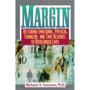 Margin : Restoring Emotional, Physical, Financial, and Time Reserves to Overloaded Lives