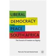 Liberal Democracy and Peace in South Africa The Pursuit of Freedom as Dignity