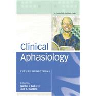 Clinical Aphasiology: Future Directions: A Festschrift for Chris Code