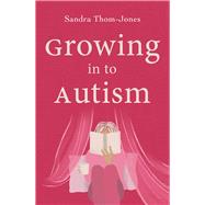 Growing in to Autism