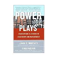 Power Plays : Shakespeare's Lessons in Leadership and Management