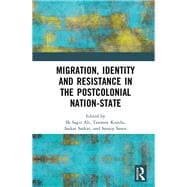Migration, Identity and Resistance in the Postcolonial Nation-State