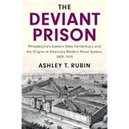 The Deviant Prison (Cambridge Historical Studies in American Law and Society)