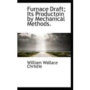Furnace Draft: Its Productoin by Mechanical Methods.