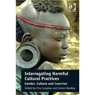 Interrogating Harmful Cultural Practices: Gender, Culture and Coercion