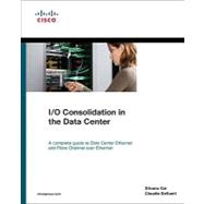 I/O Consolidation in the Data Center