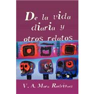 De la Vida Diaria y Otros Relatos/ Of Daily Life and Other Stories