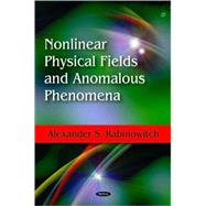 Nonlinear Physical Fields and Anomalous Phenomena