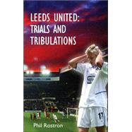 Leeds United : Trials and Tribulations