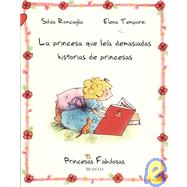 La princesa que leia demasiadas historias de princesas/ The Princess That Used to Read Too Many Stories About Princesses