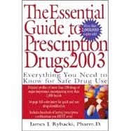 Essential Guide to Prescription Drugs 2003 : Everything You Need to Know for Safe Drug Use