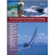 The Practical Encyclopedia of Boating An A-Z Compendium of Navigation, Seamanship, Boat Maintenance, and Nautical Wisdom