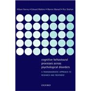 Cognitive Behavioural Processes across Psychological Disorders A Transdiagnostic Approach to Research and Treatment